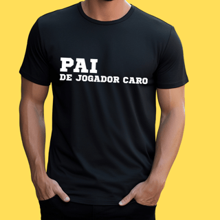 Camiseta Pai de jogador caro
