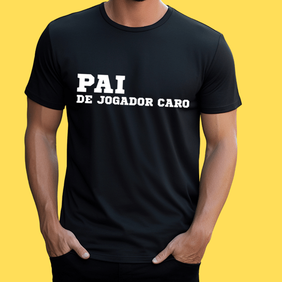 Camiseta Pai de jogador caro