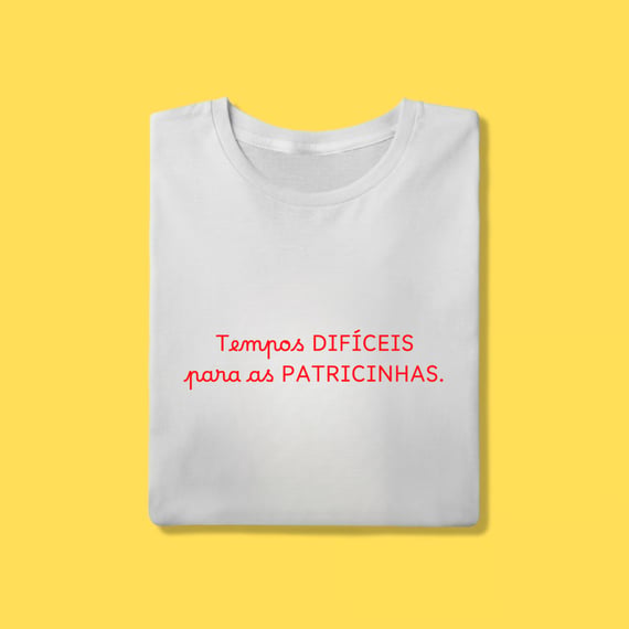 Camiseta Tempos difíceis para as patricinhas