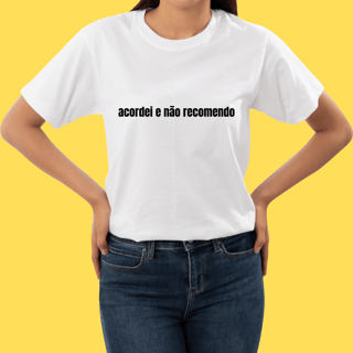 Nome do produto Camiseta Acordei e não recomendo