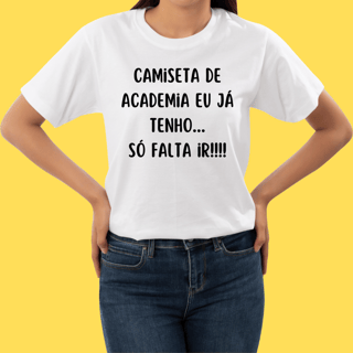 Nome do produto Camiseta Camiseta de Academia eu já tenho, só falta ir!