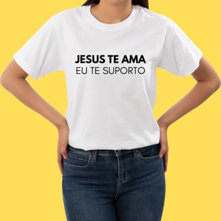 Nome do produto Camiseta Jesus te ama eu te suporto