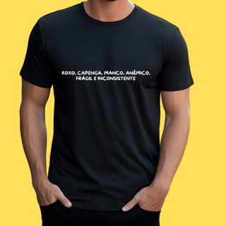 Nome do produto Camiseta XOXO ,CAPENGA,MANCO,ANÊMICO, FRÁGIL E INCONSISTENTE