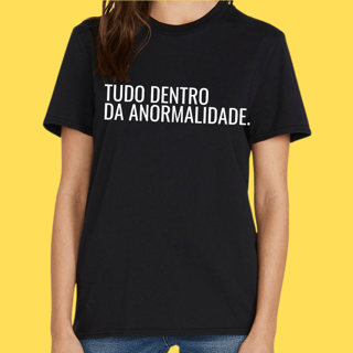 Nome do produto Camiseta TUDO DENTRO DA ANORMALIDADE