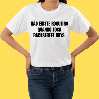 Nome do produto Camiseta Não existe roqueiro quando toca Backstreet Boys