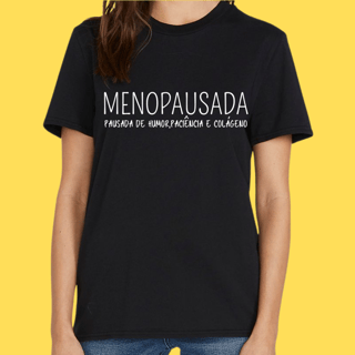 Nome do produto Camiseta Menopausada, pausada de paciência, humor e colágeno