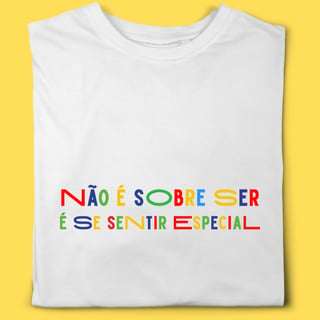 Nome do produto Camiseta não é sobre ser é se sentir especial