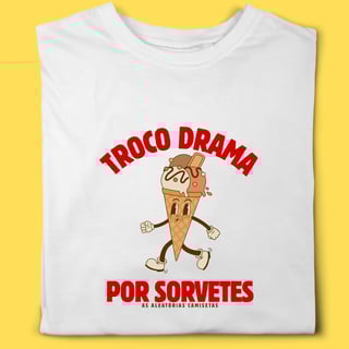 Camiseta troco drama por sorvetes