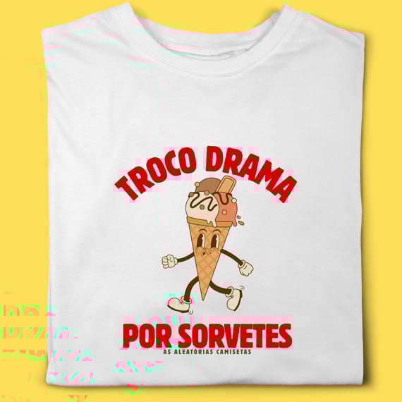 Camiseta troco drama por sorvetes