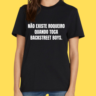 Nome do produto Camiseta Não existe roqueiro quando toca Backstreet Boys