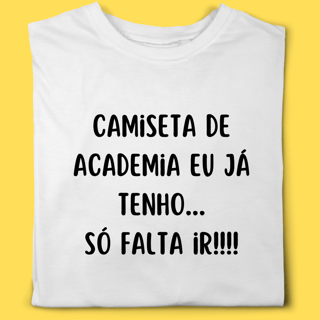 Nome do produto Camiseta Camiseta de Academia eu já tenho, só falta ir!