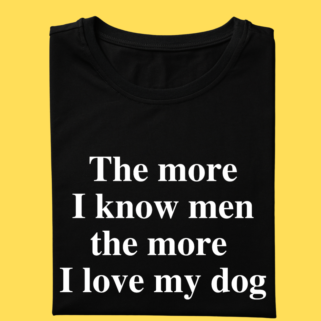 Nome do produto: Camiseta The more i know men the more i love my dog