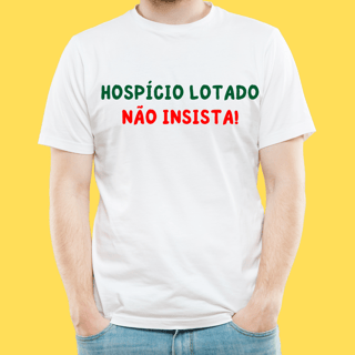 Nome do produto Camiseta Hospício lotado não insista