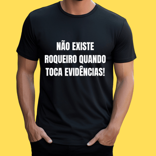 Nome do produto Camiseta Não existe roqueiro quando toca evidências 