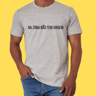 Nome do produto Camiseta Na Zona não tem  virgem