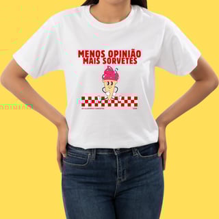 Nome do produto Camiseta menos opinião mais sorvetes