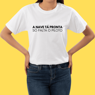 Nome do produto Camiseta A nave tá pronta 