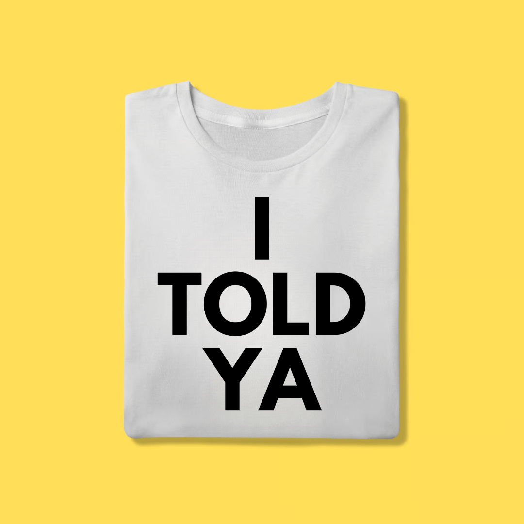 Nome do produto: Camiseta I told ya