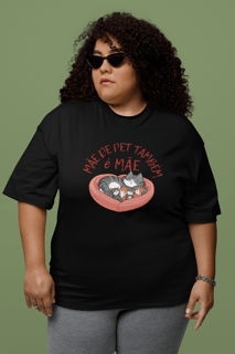 CAMISETA T-SHIRT PLUS SIZE CAT, MÃE DE PET TAMBÉM E MÃE