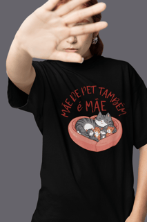 CAMISETA T-SHIRT PRIME CAT, MÃE DE PET TAMBÉM E MÃE