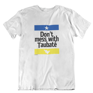 Camiseta Don't Mess With Taubaté