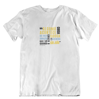 Camiseta Alguma Coisa Acontece No Meu Coração