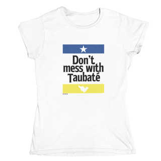Camiseta Baby Long Don't Mess With Taubaté