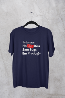 Nome do produto Camiseta Estamos Há Null Dias Sem Bugs em Produção
