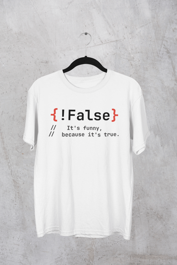 Camiseta !False It's funny, because it's true.
