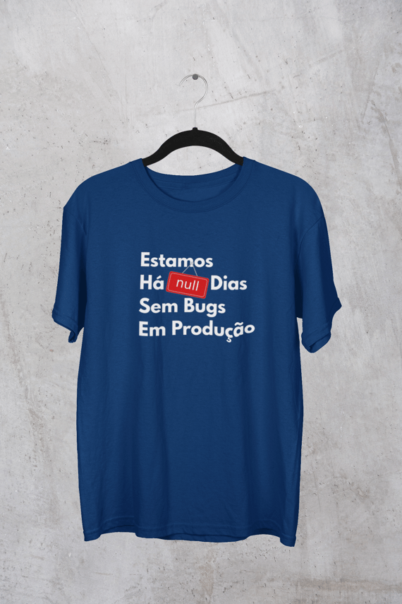 Camiseta Estamos Há Null Dias Sem Bugs em Produção