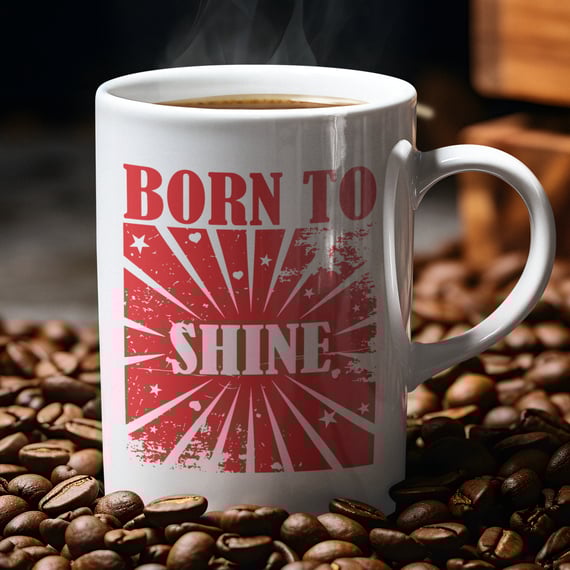 BORN TO SHINE