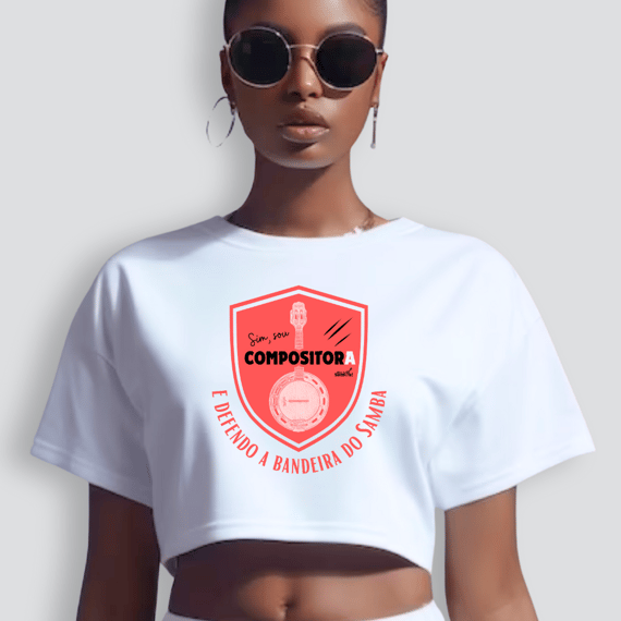 Camisa Cropped Feminina - Sim Sou Compositora e Defendo a Bandeira do Samba
