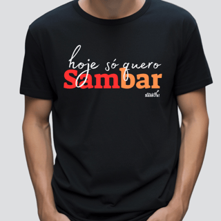 Camiseta Quality Masculina - Hoje só Quero Sambar