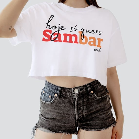 Camisa Cropped Feminina - Hoje só Quero Sambar