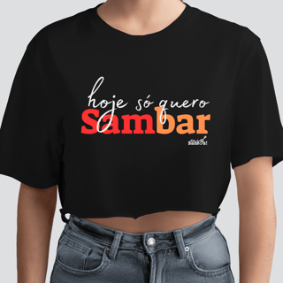 Nome do produto Camisa Cropped Feminina - Hoje só Quero Sambar