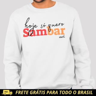 Blusão de Moletom PRIME Fechado - Hoje Só Quero Sambar