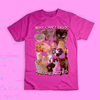 Nome do produto Camiseta 'WHY CAN'T I KISS ALL THE KITTIES'