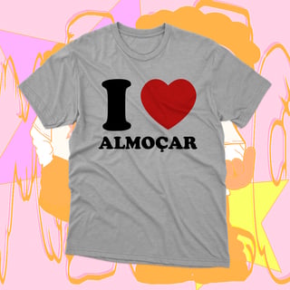 Nome do produto Camiseta 'I LOVE ALMOÇAR'