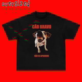 Nome do produto Camiseta Oversized 'CÃO BRAVO'