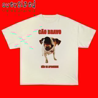 Nome do produto Camiseta Oversized 'CÃO BRAVO'