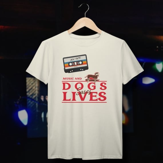 t-shirt prime • music and dogs saves lives