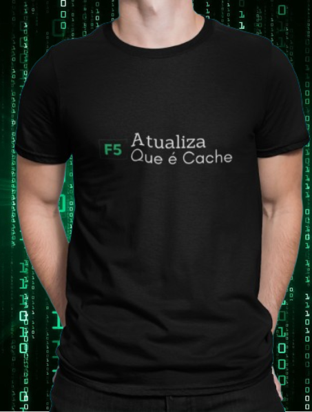 F5 ATUALIZA QUE É CACHE