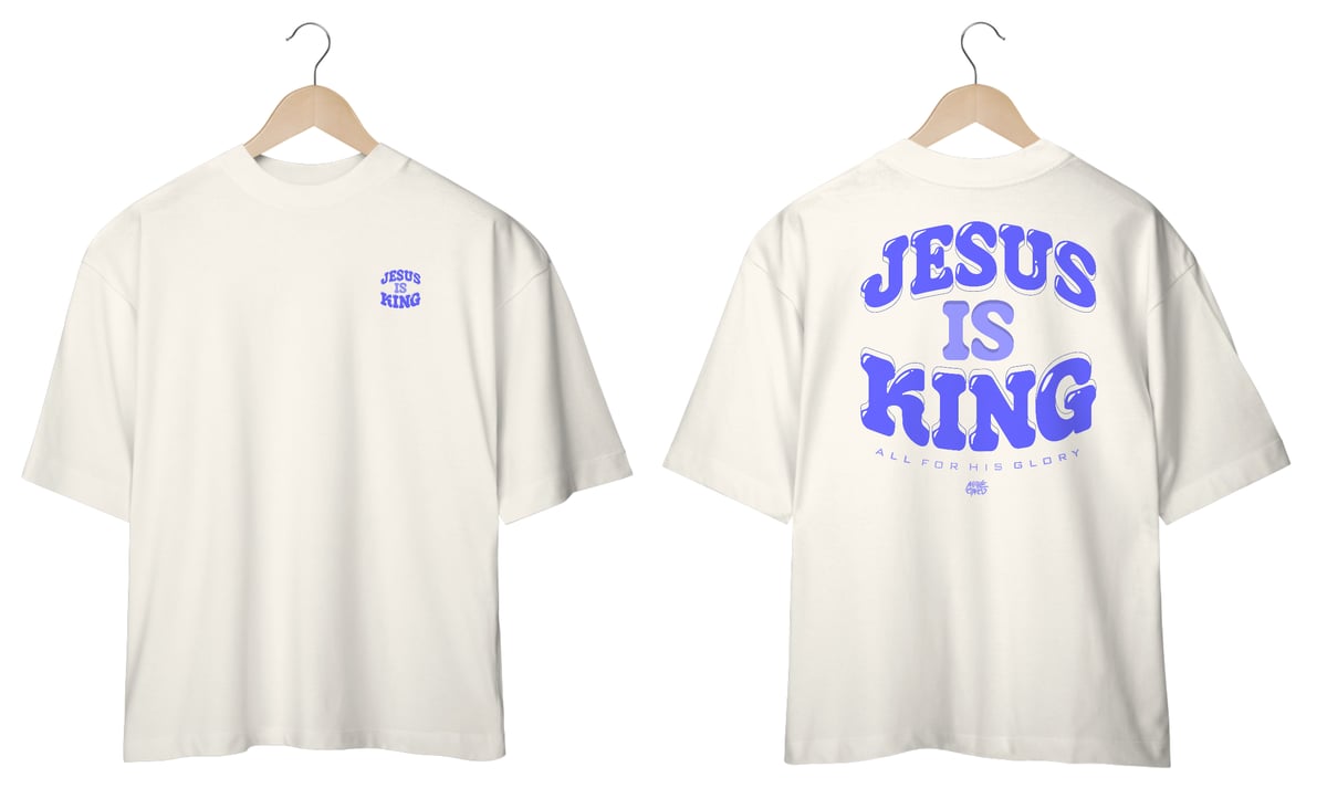 Nome do produto: Jesus Is King - Oversized