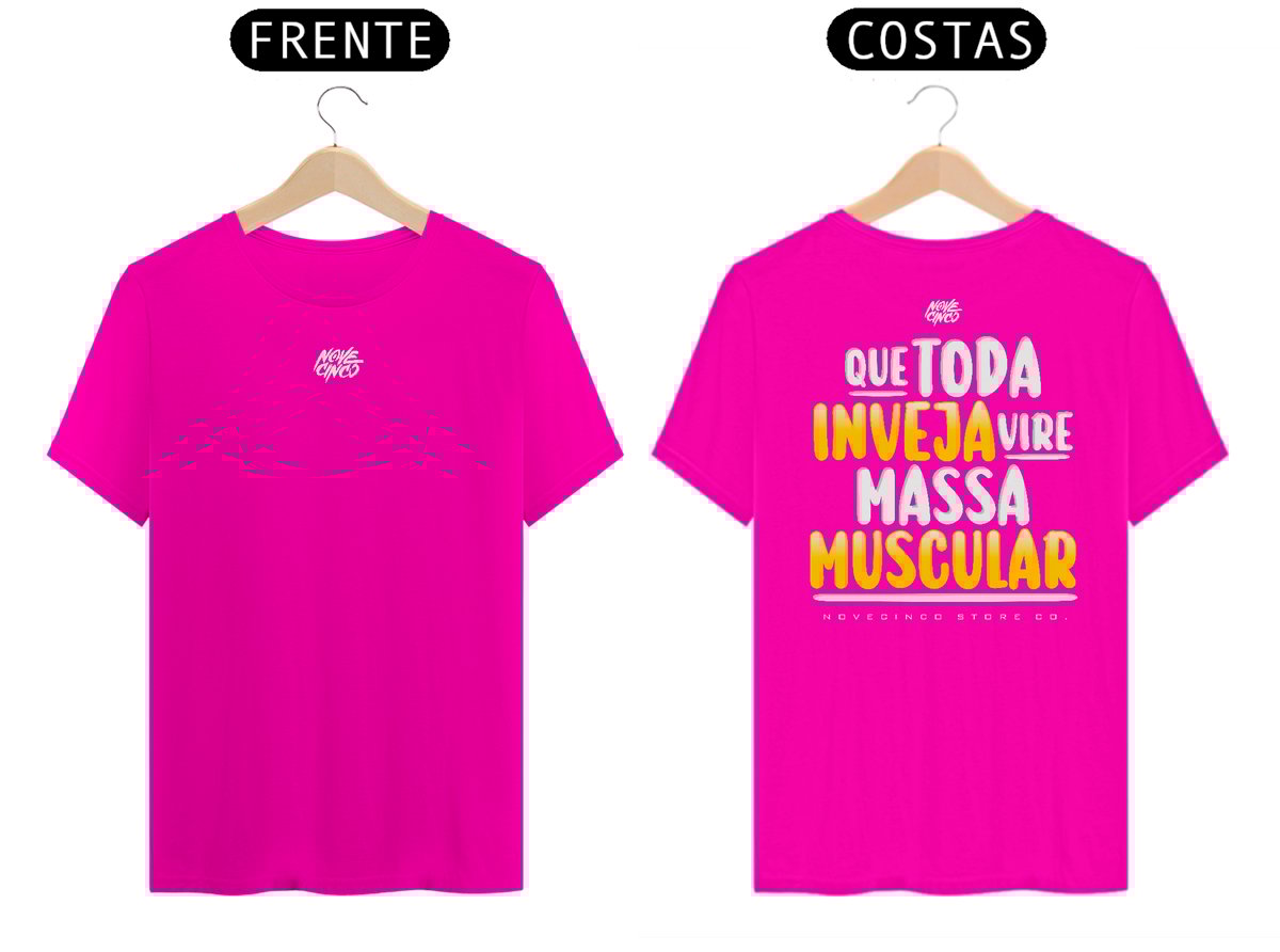 Nome do produto: Que toda inveja vire massa muscular.