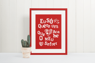 Poster - Eu só quero um amor que acabe o meu sofrer - Modelo 1