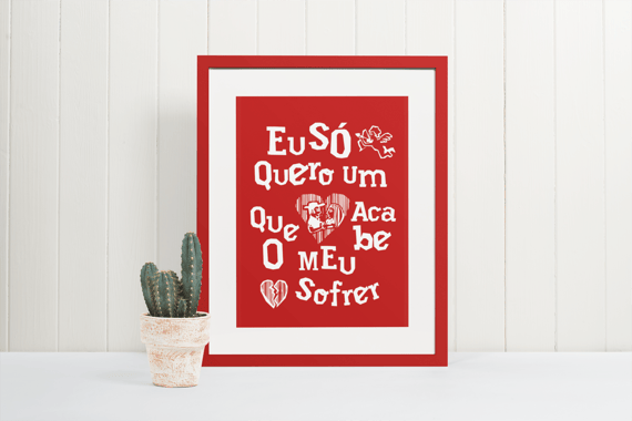 Poster - Eu só quero um amor que acabe o meu sofrer - Modelo 1