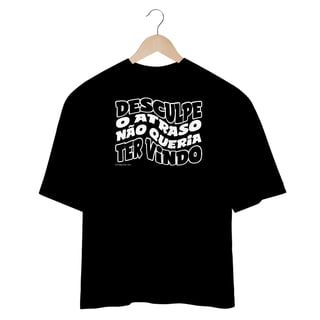 Nome do produto Oversized Desculpe o atraso