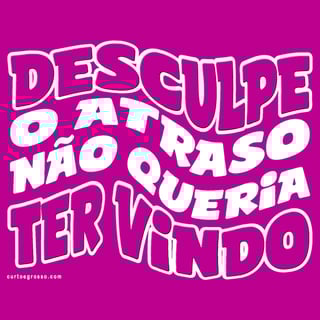 Nome do produto Feminina Desculpe o atraso