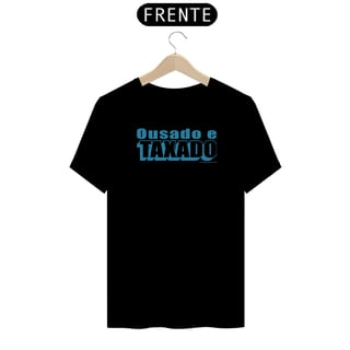 Nome do produto Camisa Ousado e taxado