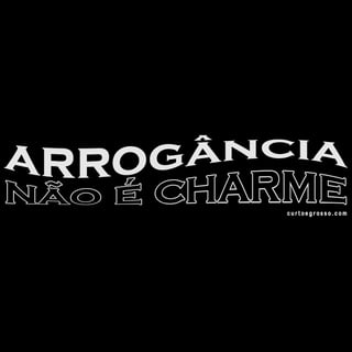 Nome do produto Camisa Feminina Arrogância